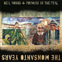 NEIL YOUNG + PROMISE OF THE REAL - The Monsanto Years (2015)