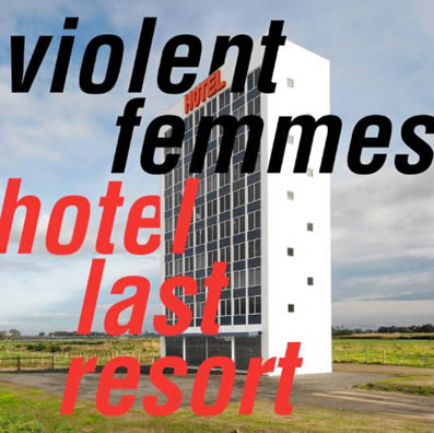 Violent Femmes - Hotel Last Resort (2019)