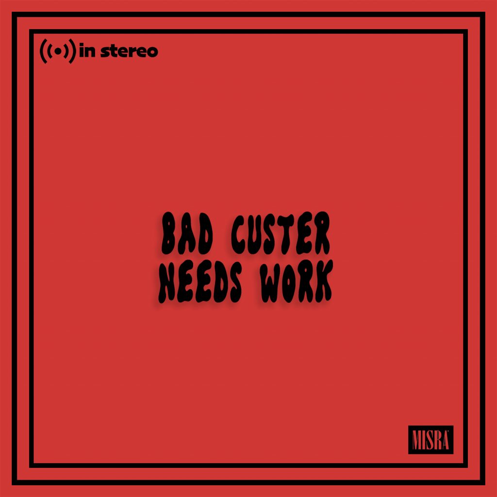 Bud Custer - Needs Work