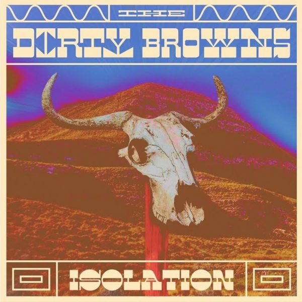Isolation es la nueva canción de The Dirty Browns | Exile SH Magazine