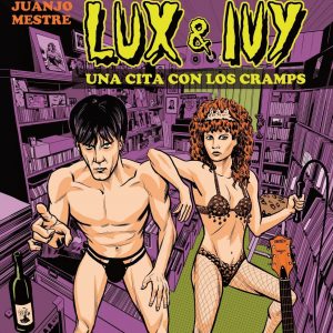Lux & Ivy. Una cita con los Cramps | Juanjo Mestre