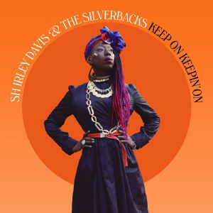 Shirley Davis & The Silverbacks anuncia, 'Keep On Keepin' On para el 23 de marzo vía Lovemonk