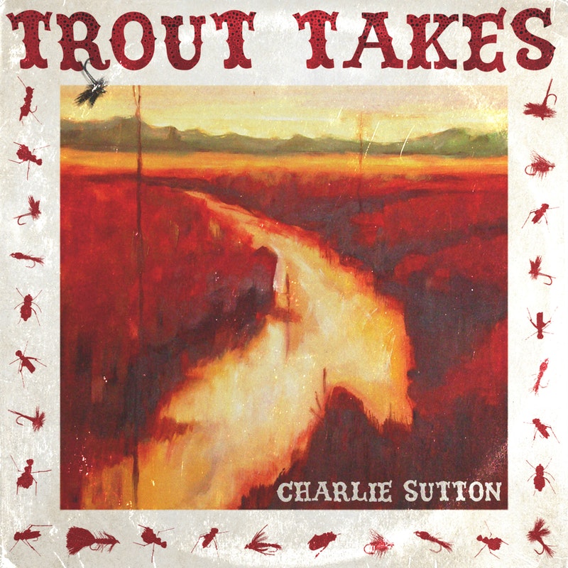 Charlie Sutton Trout Takes