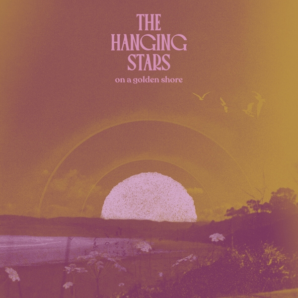 "Sweet light" es el nuevo single de The Hanging Stars, avanzadilla de su próximo disco "On a golden shore"