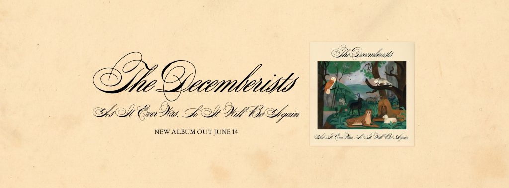 The Decemberists comparten nuevo single, Oh No, de su próximo disco As It Ever Was, So It Will Be Again