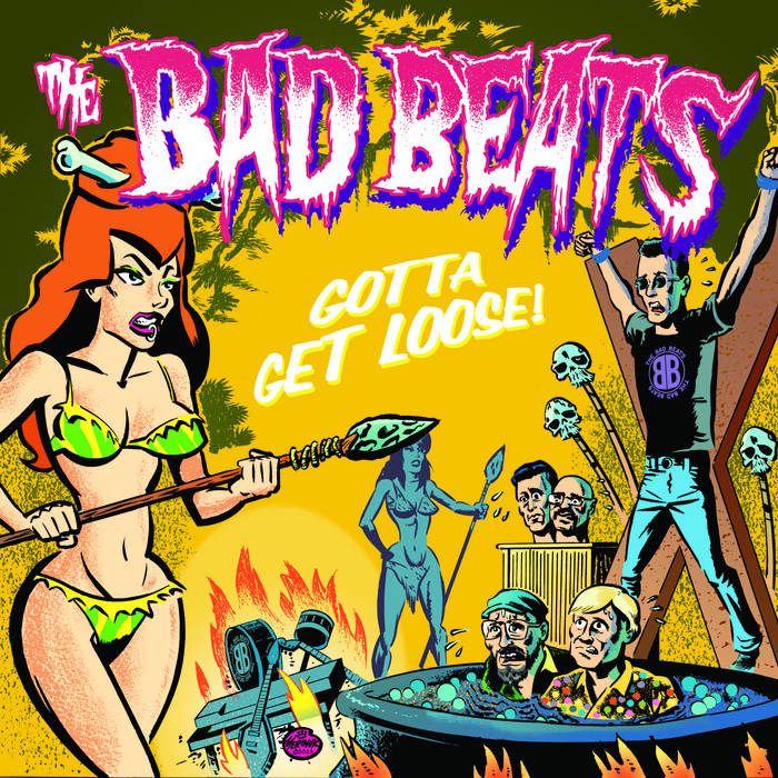The Bad Beats - Gotta Get Loose!