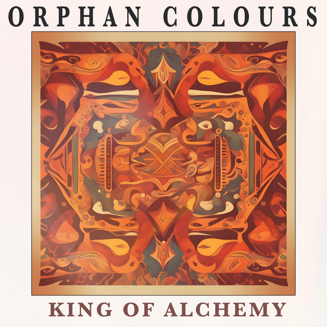 Orphan Colours - King of Alchemy