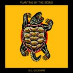 S.G. Goodman - Planting by the Signs (2025): canciones curativas y de superación
