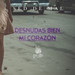 'Desnudas bien mi corazón', nuevo single de Sed de Mal
