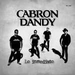 Cabron Dandy - Lo inmediato (2025): urgencia y crudeza sin contención