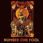 'Number One Fool' de La Perra Blanco, adelanto de próximo álbum