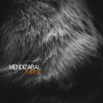 Mendizabal – Fuerte (2026). En la escuela emocional del orfebre eusko-valenciano