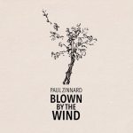 'Blown by the Wind'. Paul Zinnard lanza adelanto de su próximo álbum