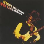 Fly Like an Eagle: 50 años del vibrante disco que puso en órbita a Steve Miller