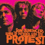 Jon Spencer - Songs of Personal Loss and Protest (2026). Disidencia, condena o salvación