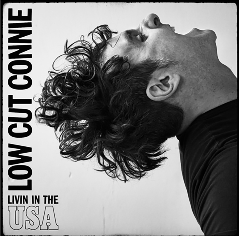 Low Cut Connie - Living in the USA