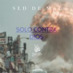 ‘Sólo contra Dios’, nuevo video de Sed de Mal