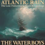 The Waterboys publican 'Atlantic Rain: The Lost Fisherman’s Blues Recordings', que se presentará en ...