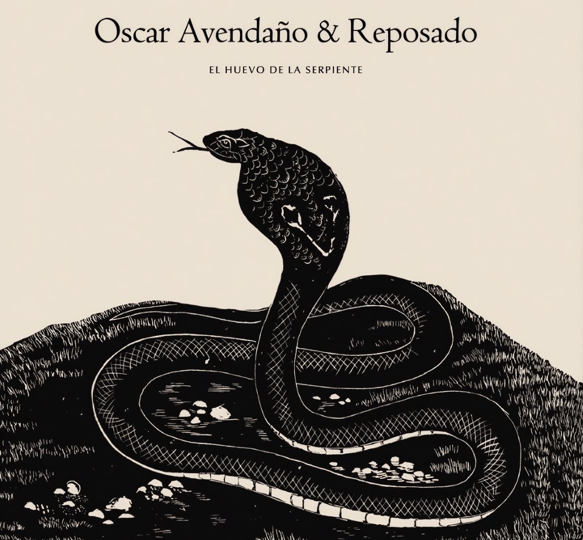 Oscar Avendaño & Reposado - El huevo de la serpiente