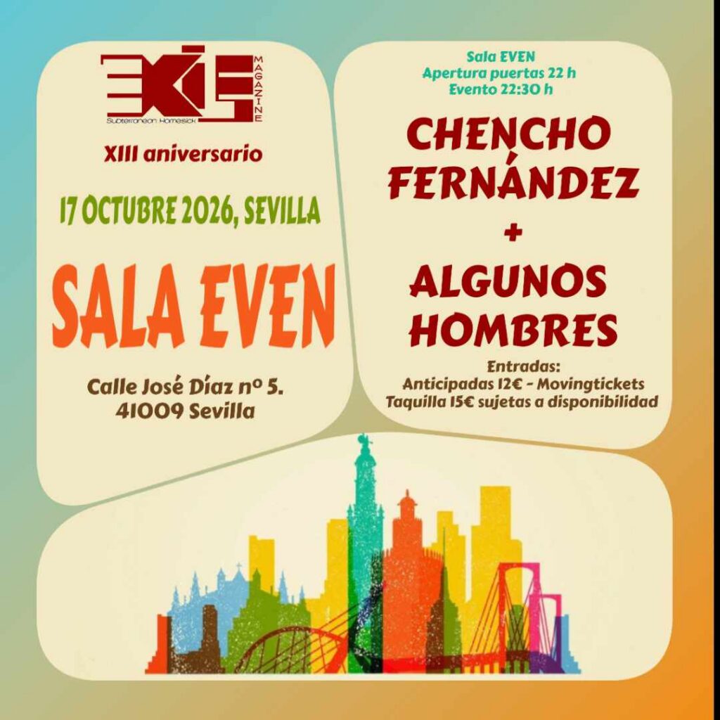 XIII Aniversario del Exile. 17 octubre en Sala Even Sevilla con Chencho Fernández + Algunos Hombres