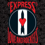 Love And Rockets. 40 aniversario de ‘Express’, la gran obra maestra de la saga post-Bauhaus