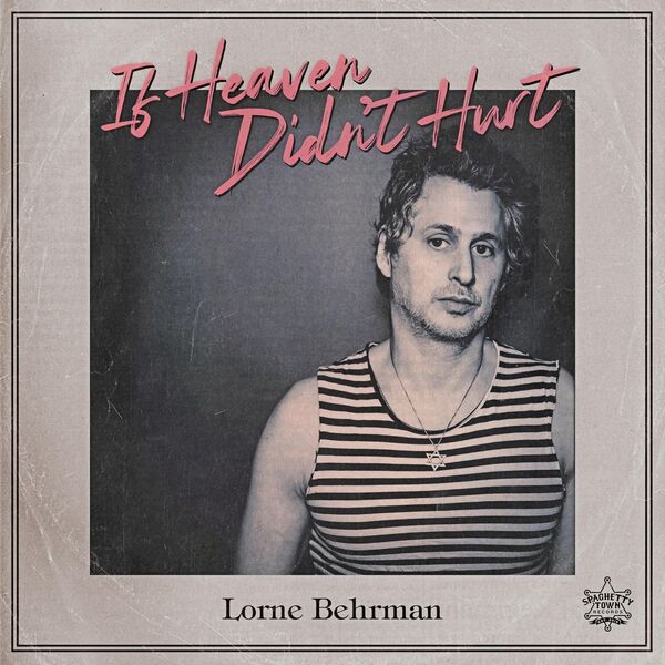 Lorne Behrman - If heaven didn't hurt